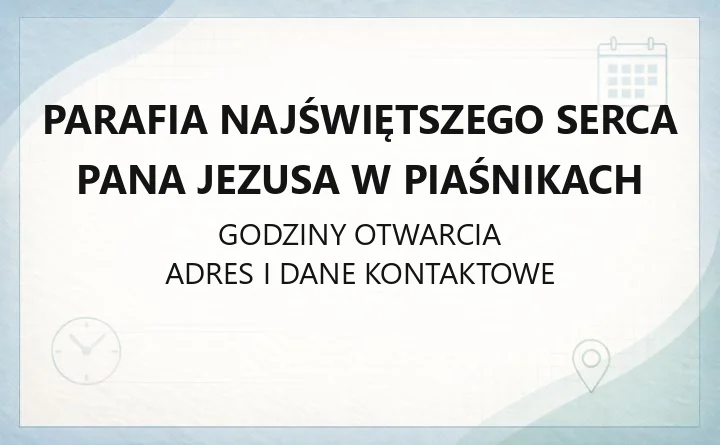 Parafia Najświętszego Serca Pana Jezusa w Piaśnikach - kontakt, msze, sakramenty