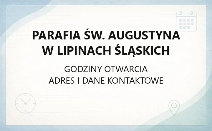 Parafia św. Augustyna w Lipinach Śląskich - kontakt, historia, organy