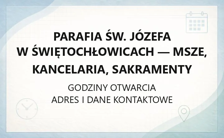 Parafia św. Józefa w Świętochłowicach - msze, kancelaria, sakramenty