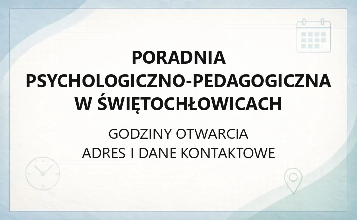 Poradnia Psychologiczno-Pedagogiczna w Świętochłowicach - kontakt, godziny, oferta