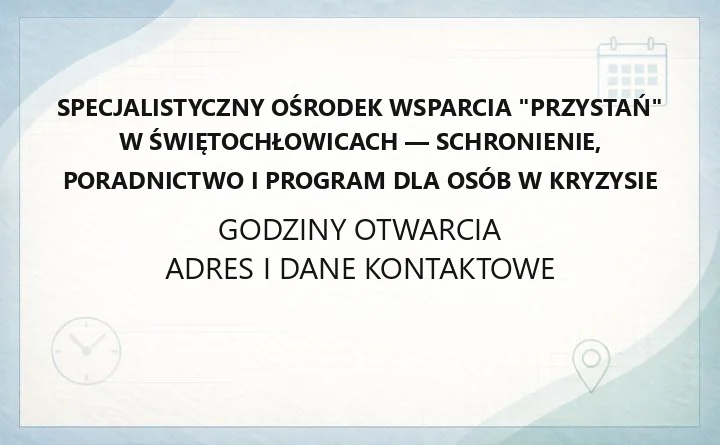 Specjalistyczny Ośrodek Wsparcia "Przystań" w Świętochłowicach - schronienie, poradnictwo i program dla osób w kryzysie
