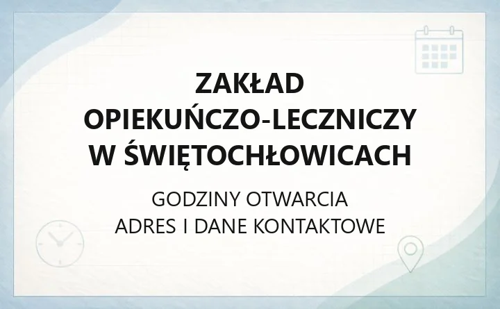 Zakład Opiekuńczo-Leczniczy w Świętochłowicach - kontakt, zasady przyjęcia i opłaty