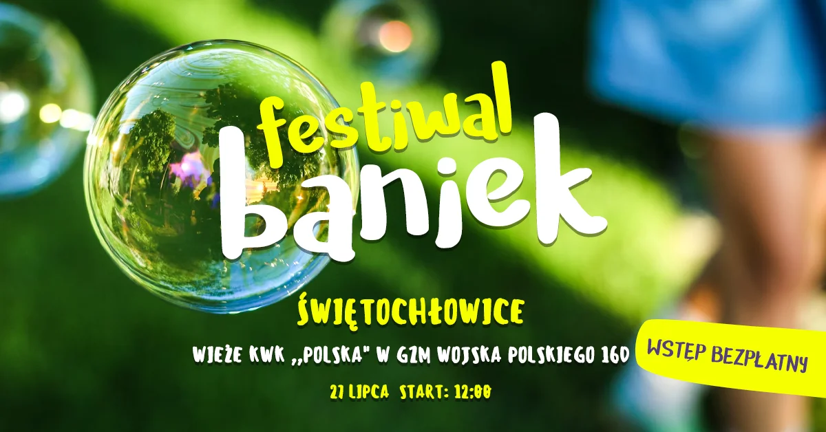 Grafika promocyjna wydarzenia Festiwal baniek mydlanych w Świętochłowicach