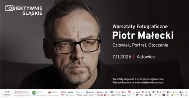 Warsztaty fotograficzne „Człowiek, Portret, Otoczenie” z Piotrem Małeckim